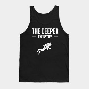 THE DEEPER THE BETTER - SCUBA DIVING Tank Top